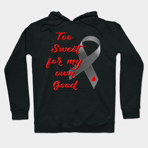 Too Sweet - Diabetes Ribbon Hoodie by AlondraHanley